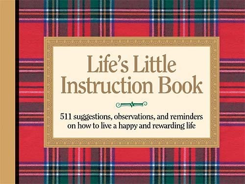 Life’s Little Instruction Book: 511 Suggestions, Observations, and Reminders…