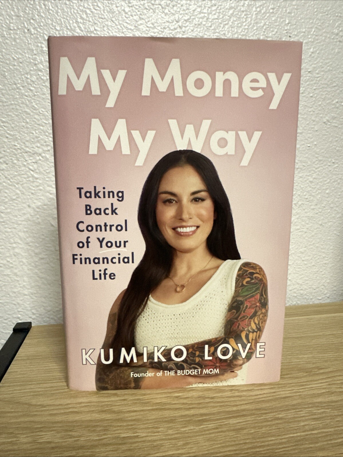 My Money My Way : Taking Back Control of Your Financial Life by Kumiko Love…