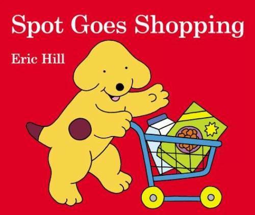 Spot Goes Shopping – Board book By Hill, Eric – GOOD