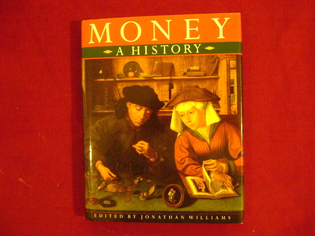 WIlliams, Jonathan, Money. A History. 1997. Illustrated in black, white and colo