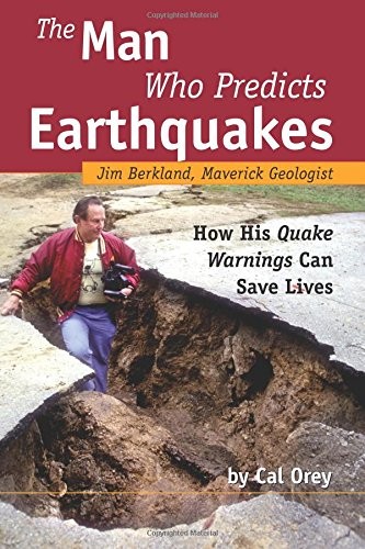 THE MAN WHO PREDICTS EARTHQUAKES: JIM BERKLAND, MAVERICK By Cal Orey *Excellent*