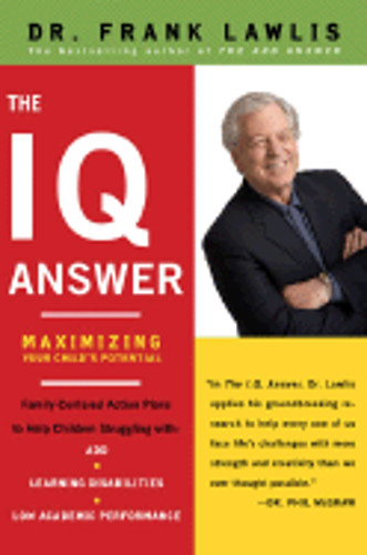 The IQ Answer: Maximizing Your Child’s Potential by Dr. Lawlis, G Frank: New