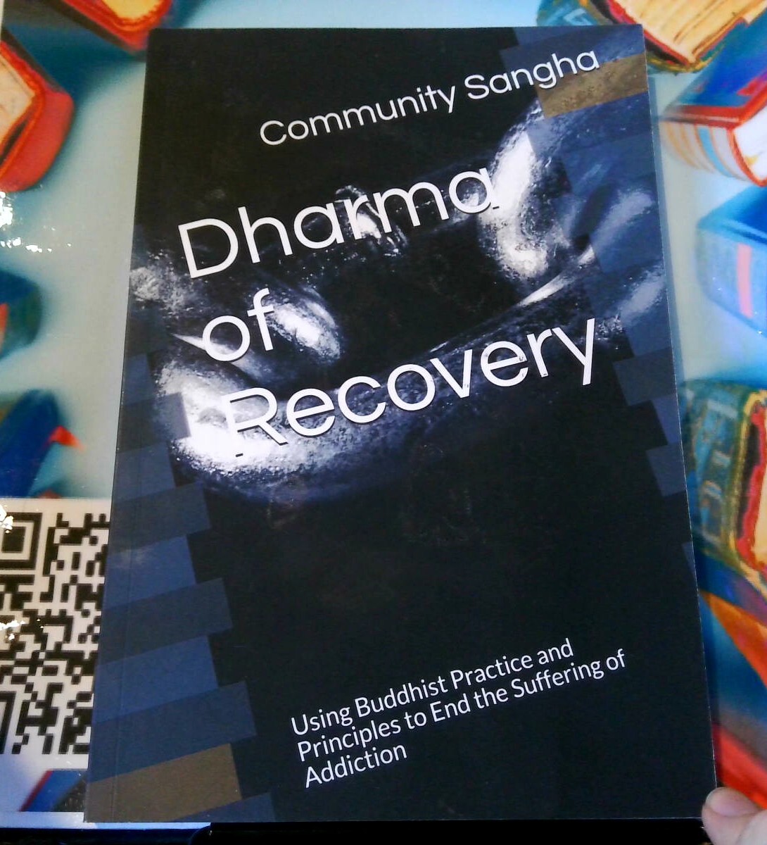 Dharma of Recovery by Community Sangha, Using Buddhist Practice and Principles t