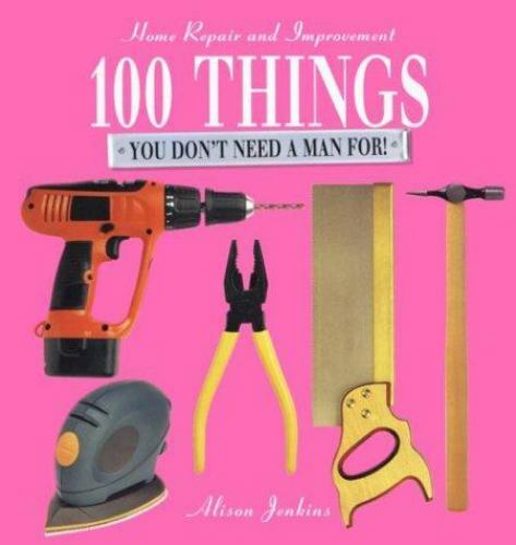100 Things You Don’t Need a Man For – Alison Jenkins, 157145537X, paperback
