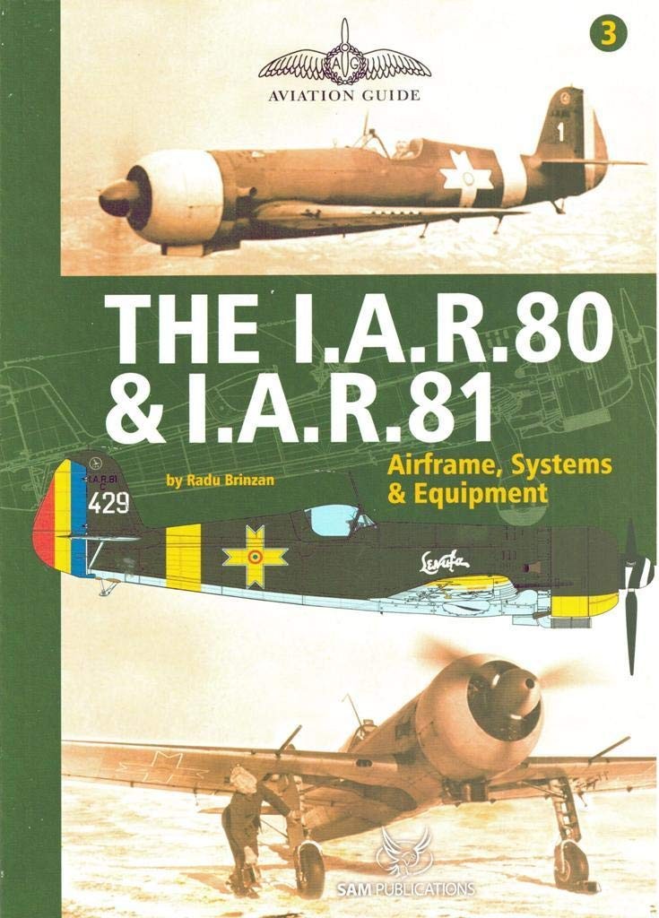 IAR.80 AND IAR.81, THE: Airframe, Systems and Equipment, Brinzan, Radu, Excellen
