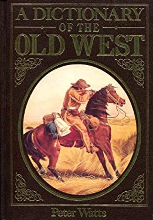 A dictionary of the Old West Peter Christopher Watts