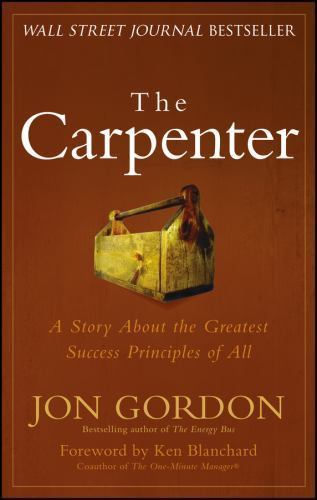The Carpenter: The 3 Greatest Success Strateg- Jon Gordon, 0470888547, hardcover