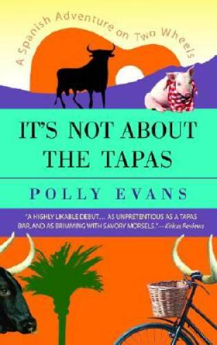 It’s Not About the Tapas: A Spanish Adventure on Two Wheels – Paperback – GOOD