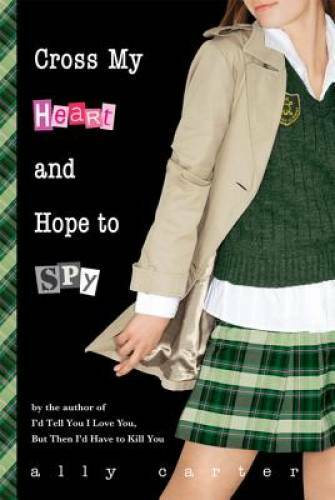 Cross My Heart and Hope to Spy (Gallagher Girls) – Hardcover – VERY GOOD