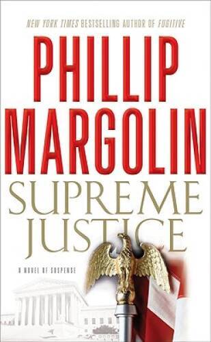 Supreme Justice: A Novel of Suspense – Hardcover By Margolin, Phillip – GOOD