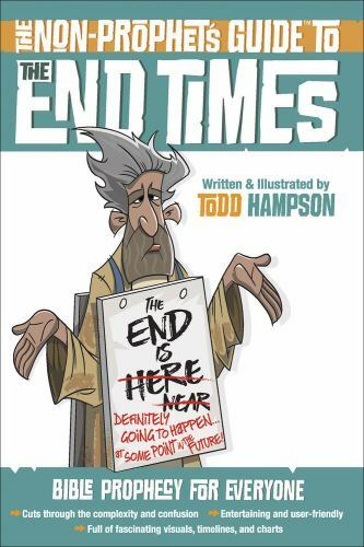 The Non-Prophet’s Guide™ to the End Times: Bible Prophecy for Everyone, Hampson,