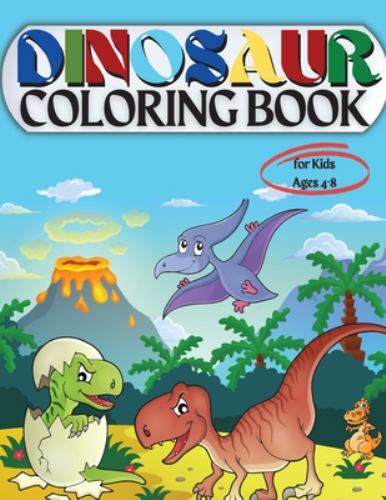 Dinosaur Coloring Book for Kids Ages 4-8: Coloring Book for Kids: Ages – 1-3 …