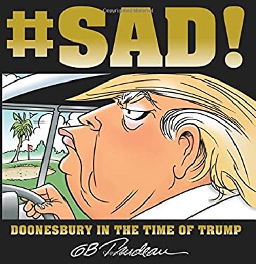 #sad! : Doonesbury in the Time of Trump Paperback G. B. Trudeau