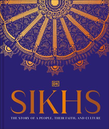 Sikhs: A Story of a People, Their Faith and Culture by DK