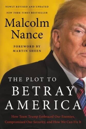 The Plot to Betray America: How Team Trump Embraced Our Enemies, Com – VERY GOOD