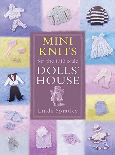 Mini-knits for the 1/12 Scale Dolls’ House by Spratley, Linda Paperback Book The
