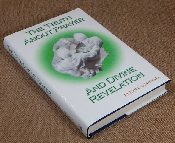 The Truth about Prayer and Divine Revelation by Joseph C. Lundwall (2014,…