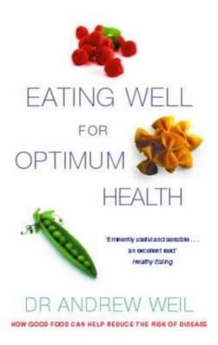 Eating Well for Optimum Health: The E… by Weil, Andrew T. Paperback / softback