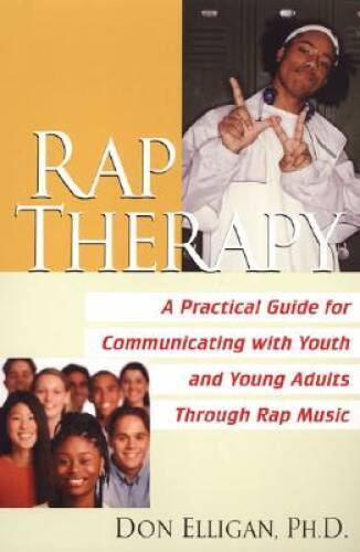 Rap Therapy: A Practical Guide for Communicating With Youth and Young Adu – GOOD