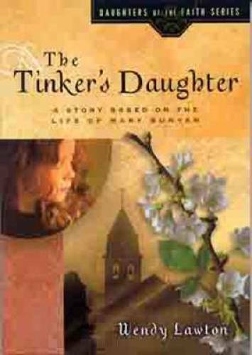 The Tinker’s Daughter: A Story Based on the Life of Mary Bunyan (Daughter – GOOD