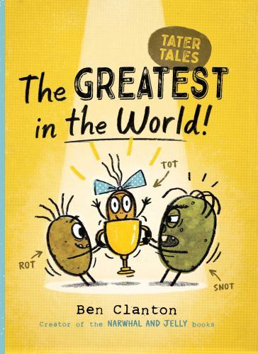 The Greatest in the World!; Tater Tales – Ben Clanton, 1534493190, paperback