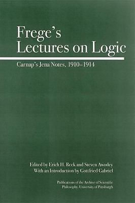 Frege’s Lectures on Logic : Carnap’s Jena Notes, 1910-1914 by Gottfried…