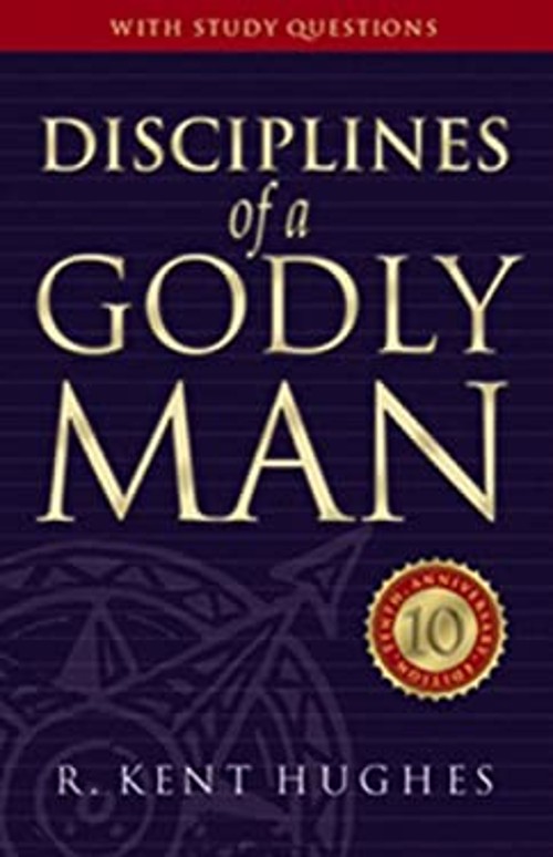 Disciplines of a Godly Man Hardcover R. Kent Hughes