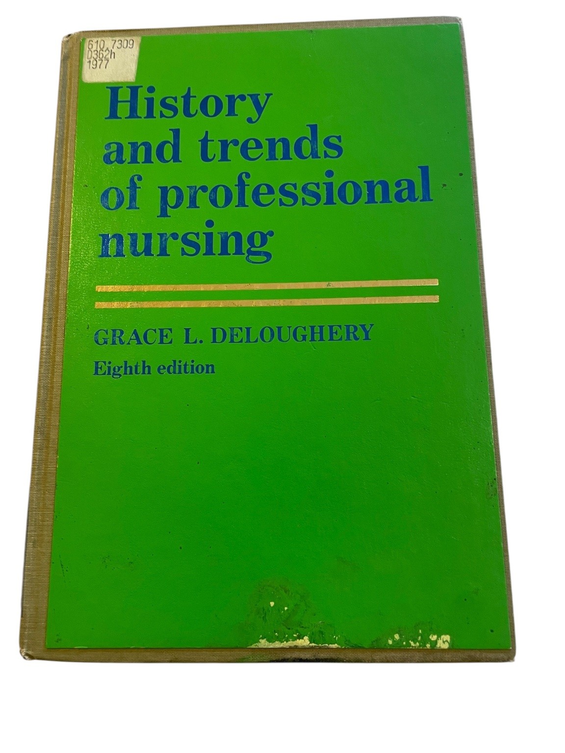 History and Trends of Professional Nursing Grace L. Deloughery 1977 8th Edition
