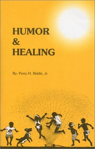HUMOR AND HEALING By Perry Biddle & Biddle Perry H. Jr. *Excellent Condition*