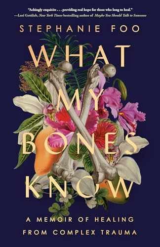 What My Bones Know: A Memoir of – Paperback, by Foo Stephanie – Very Good