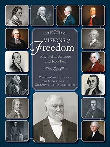 Visions of Freedom: Wilford Woodruff and the Signers of the Declaration of I…