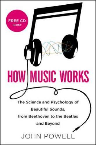 How Music Works: The Science and Psychology of Beautiful Sounds, from Bee – GOOD