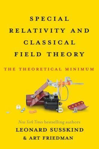 Special Relativity and Classical Field Theory: The Theoretical Minimum – GOOD