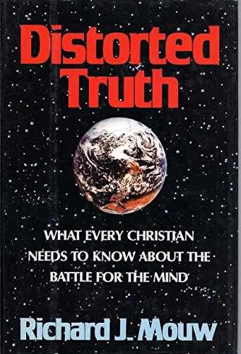 Distorted Truth: What Every – Hardcover, by Mouw Richard J. – Very Good s