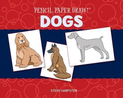 Pencil, Paper, Draw!®: Dogs – paperback Harpster, Steve