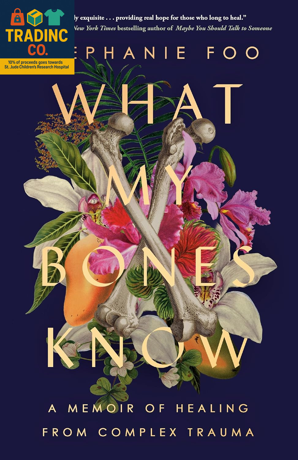 What My Bones Know: A Memoir on Healing from Complex Trauma
