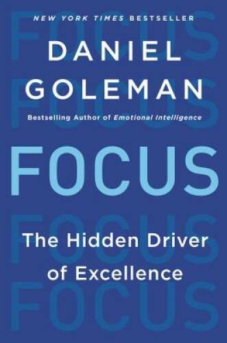 Focus: The Hidden Driver of Excellence – Paperback By Goleman, Daniel – GOOD