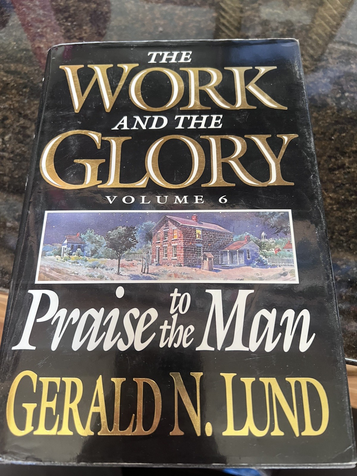 Praise to the Man: 6; Work and the Glory – 9780884949992, hardcover, Lund