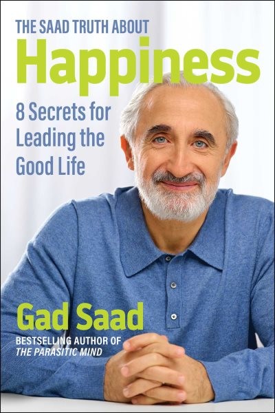 Saad Truth About Happiness : 8 Secrets for Leading the Good Life, Paperback b…