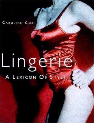 Lingerie: A Lexicon of Style – Cox, Caroline