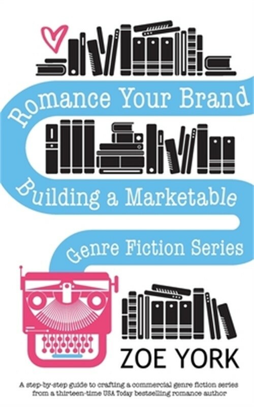 Romance Your Brand: Building a Marketable Genre Fiction Series (Paperback or Sof