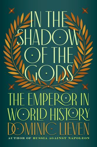 In the Shadow of the Gods : The Emperor in World History 1st Ed