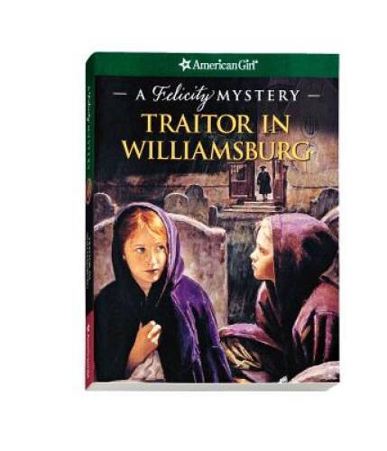 Traitor in Williamsburg: A Felicity Mystery (American Girl Mysteries – VERY GOOD