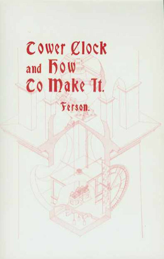 THE TOWER CLOCK & HOW TO MAKE IT 1903 book on University of Chicago clock, New!
