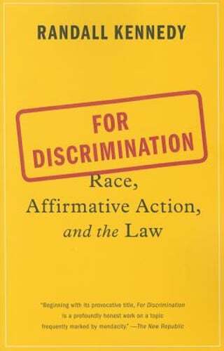 For Discrimination: Race, Affirmative Action, and the Law by Randall Kennedy