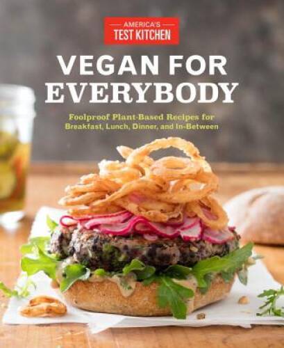 Vegan for Everybody: Foolproof Plant-Based Recipes for Breakfast, Lu – VERY GOOD