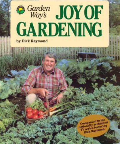 Garden Way’s Joy of Gardening by Raymond, Dick