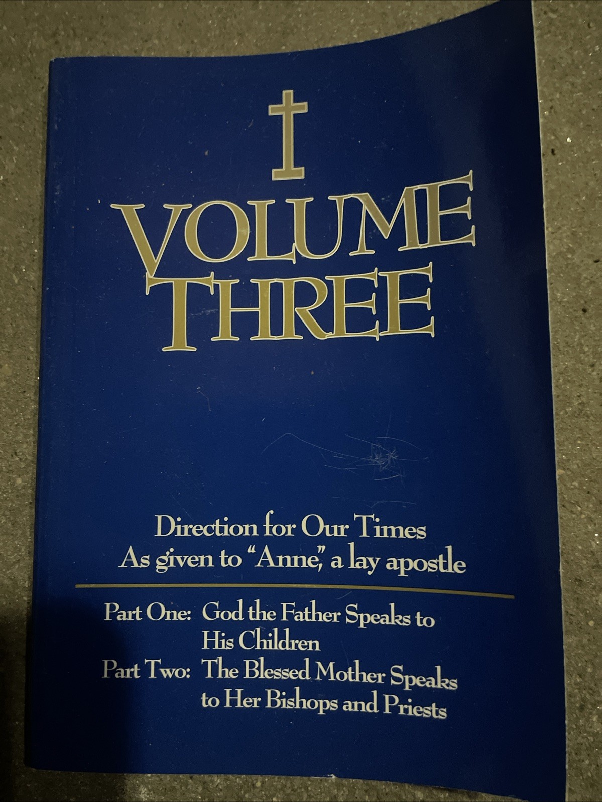 Volume III Direction for Our Times As Given to Anne A Lay Apostle