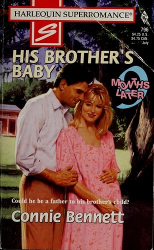 His Brother’s Baby: 9 Months Later (Harlequin Superromance No. 796) by Connie Be