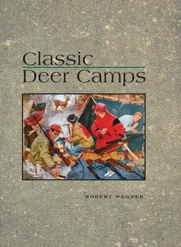 Classic Deer Camps by Robert Wagner: New